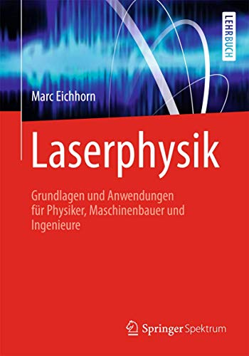 Laserphysik: Grundlagen und Anwendungen fr Physiker, Maschinenbauer und Ingenie [Paperback]