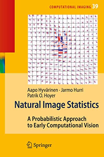 Natural Image Statistics: A Probabilistic Approach to Early Computational Vision [Hardcover]