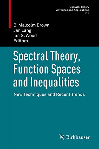 Spectral Theory, Function Spaces and Inequalities: New Techniques and Recent Tre [Hardcover]