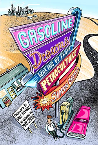 Gasoline Dreams: Waking Up from Petroculture [Paperback]