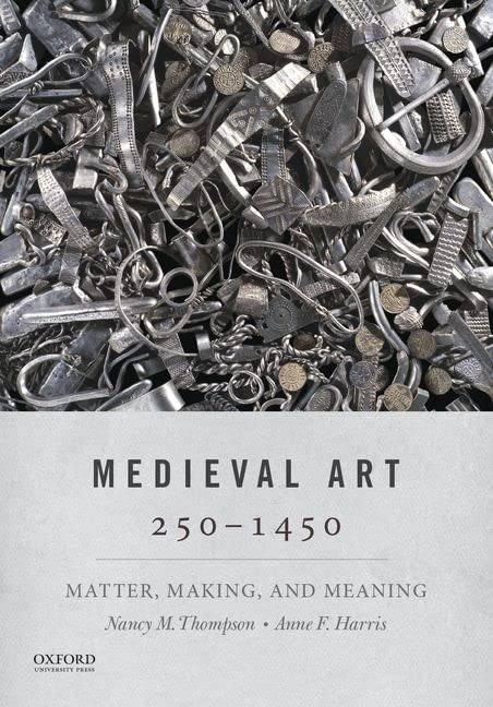 Medieval Art 250-1450: Matter, Making, and Meaning [Paperback]