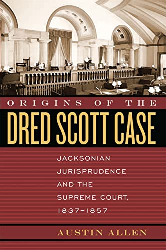 Origins of the Dred Scott Case: Jacksonian Jurisprudence and the Supreme Court,  [Paperback]