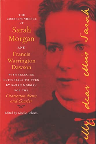 The Correspondence of Sarah Morgan and Francis Warrington Dawson, with Selected  [Hardcover]