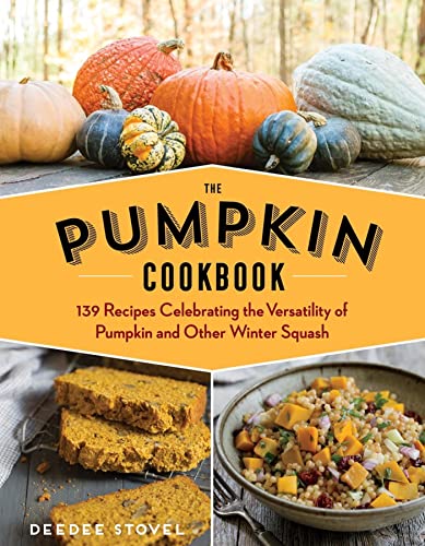 The Pumpkin Cookbook, 2nd Edition: 139 Recipes Celebrating the Versatility of Pu [Paperback]