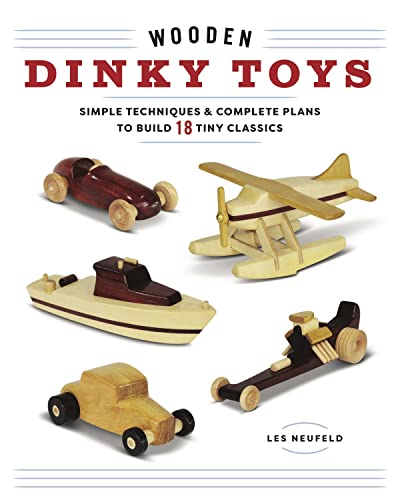 Wooden Dinky Toys: Simple Techniques & Complete Plans to Build 18 Tiny Class [Paperback]