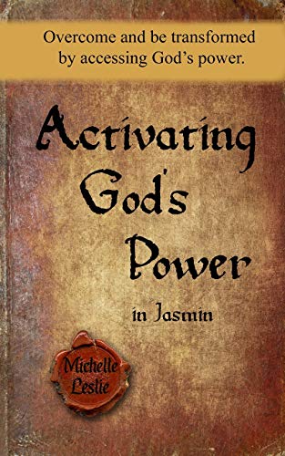 Activating God's Poer in Jasmin  Overcome and Be Transformed by Accessing God' [Paperback]