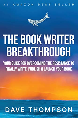 Book Writer Breakthrough - Your Guide for Overcoming the Resistance to Finally W [Paperback]