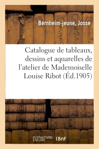 Catalogue De Tableaux, Dessins Et Aquarelles De L'Atelier De Mademoiselle Louise