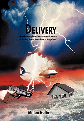 Delivery  From Ferrying Warplanes Across Oceans to Bringing Heroic Nes from a  [Hardcover]