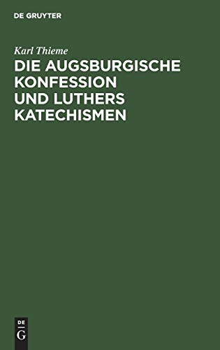 Die Augsburgische Konfession und Luthers Katechismen  Auf theologische Gegenar [Hardcover]