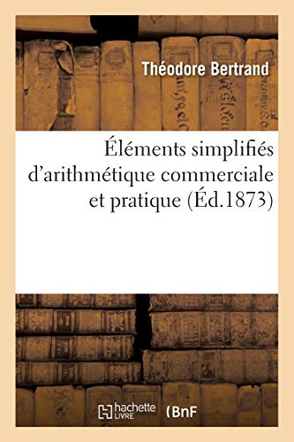 Elements Simplifies D'Arithmetique Commerciale Et Pratique