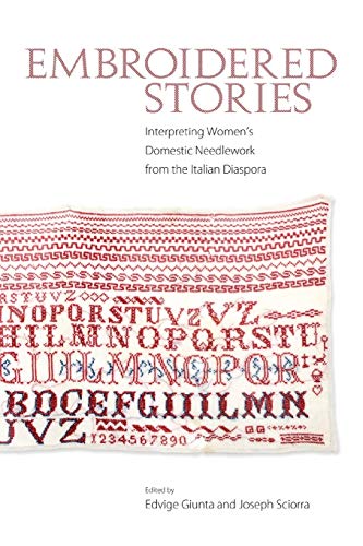 Embroidered Stories Interpreting Women's Domestic Needleork From The Italian D [Paperback]