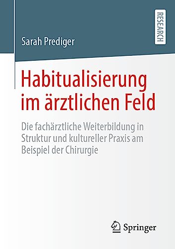 Habitualisierung im rztlichen Feld: Die fachrztliche Weiterbildung in Struktur [Paperback]