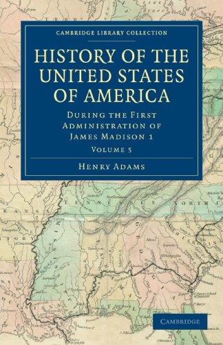 History of the United States of America (18011817) Volume 5 During the First  [Paperback]