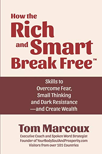 Ho the Rich and Smart Break Free  Skills to Overcome Fear, Small Thinking and  [Paperback]