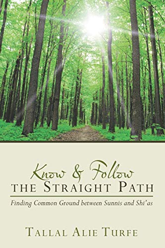 Kno And Follo The Straight Path Finding Common Ground Beteen Sunnis And Shi' [Paperback]