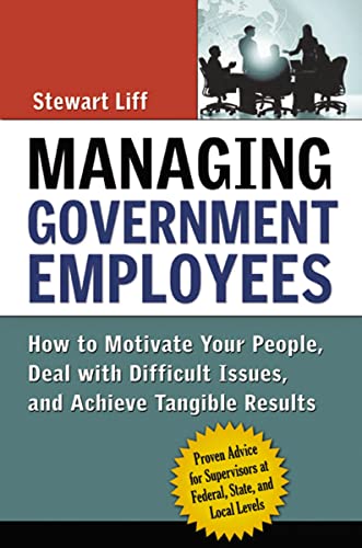 Managing Government Employees Ho to Motivate Your People, Deal ith Difficult  [Paperback]