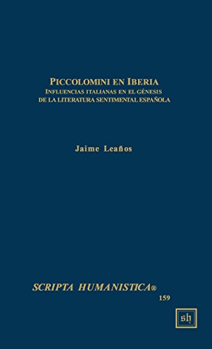 Piccolomini En Iberia Influencias Italianas En El Gnesis De La Literatura Sent [Hardcover]