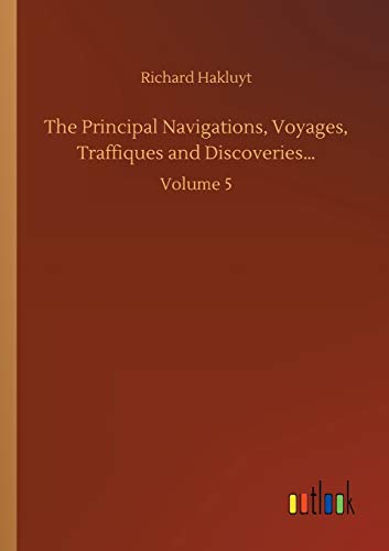 Principal Navigations, Voyages, Traffiques And Discoveries...