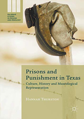 Prisons and Punishment in Texas: Culture, History and Museological Representatio [Hardcover]