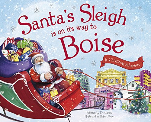 Santa's Sleigh Is on Its Way to Boise: A Christmas Adventure [Hardcover]