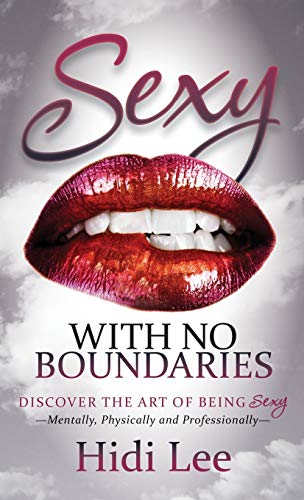 Sexy ith No Boundaries Discover the Art of Being Sexy Mentally, Physically and [Hardcover]