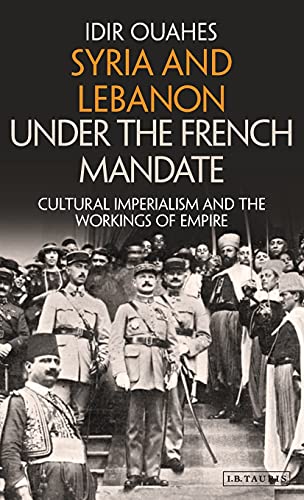 Syria and Lebanon Under the French Mandate Cultural Imperialism and the Working [Hardcover]