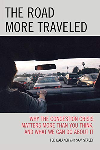 The Road More Traveled Why the Congestion Crisis Matters More Than You Think, a [Paperback]