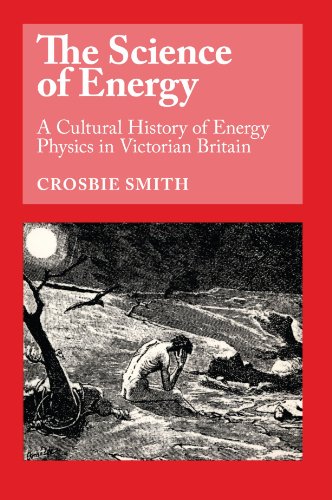 The Science of Energy A Cultural History of Energy Physics in Victorian Britain [Paperback]