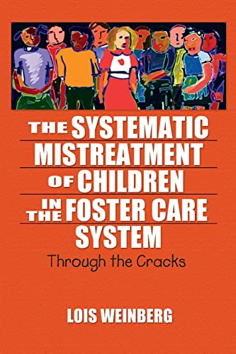 The Systematic Mistreatment of Children in the Foster Care System Through the C [Paperback]