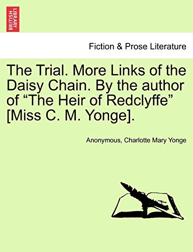 Trial More Links of the Daisy Chain by the Author of the Heir of Redclyffe [Miss [Paperback]