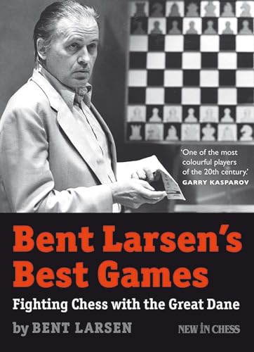 Bent Larsen's Best Games: Fighting Chess with the Great Dane [Paperback]