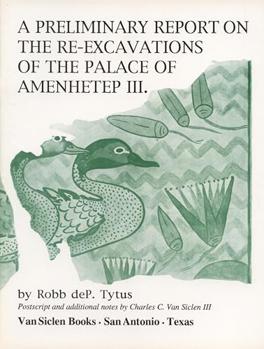 A Preliminary Report on the Re-Excavations of the Palace of Amenhetep III [Paperback]