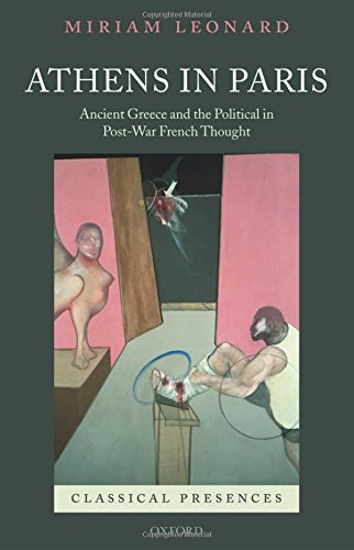 Athens in Paris Ancient Greece and the Political in Post-War French Thought [Hardcover]