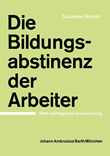 Die Bildungsabstinenz der Arbeiter: Eine soziologische Untersuchung [Paperback]