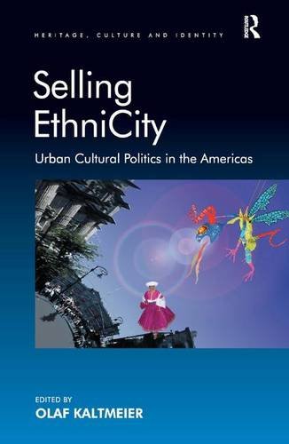 Selling EthniCity Urban Cultural Politics in the Americas [Hardcover]