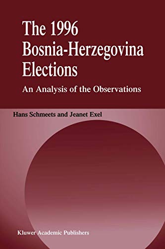 The 1996 Bosnia-Herzegovina Elections: An Analysis of the Observations [Hardcover]