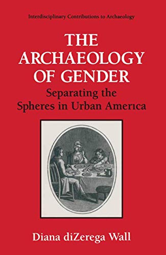 The Archaeology of Gender: Separating the Spheres in Urban America [Paperback]