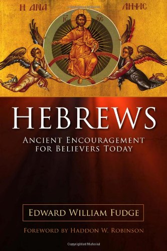 Hebrews: Ancient Encouragement For Believers Today [Paperback]