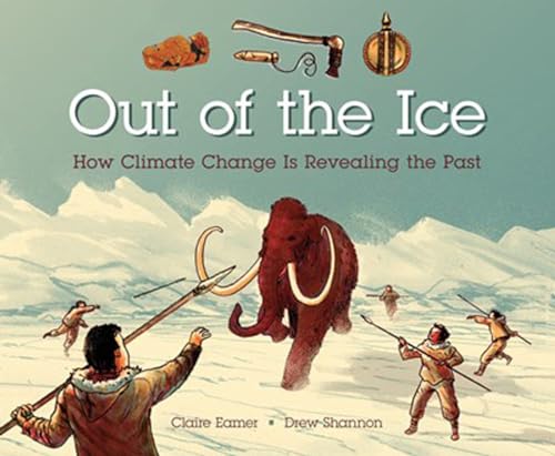 Out of the Ice: How Climate Change Is Revealing the Past [Hardcover]