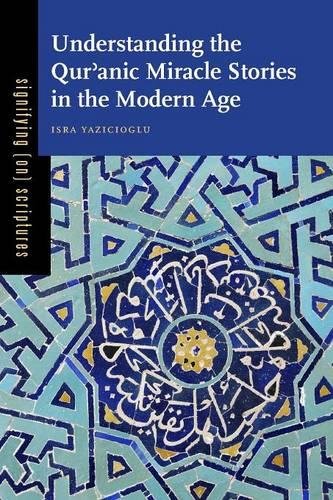 Understanding the Quranic Miracle Stories in the Modern Age [Paperback]