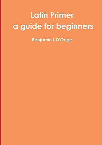 Latin Primer  A Guide for Beginners [Paperback]