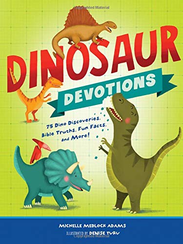 Dinosaur Devotions: 75 Dino Discoveries, Bible Truths, Fun Facts, and More! [Hardcover]