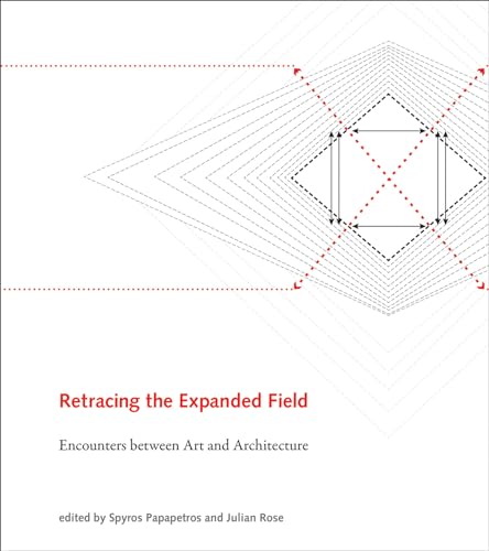 Retracing the Expanded Field: Encounters between Art and Architecture [Hardcover]