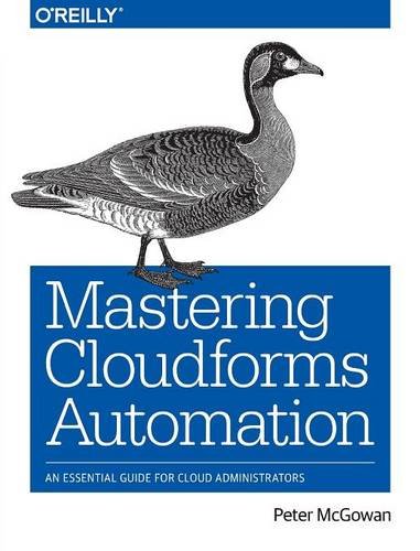 Mastering CloudForms Automation An Essential Guide for Cloud Administrators [Paperback]