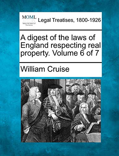 A Digest Of The Las Of England Respecting Real Property. Volume 6 Of 7 [Paperback]