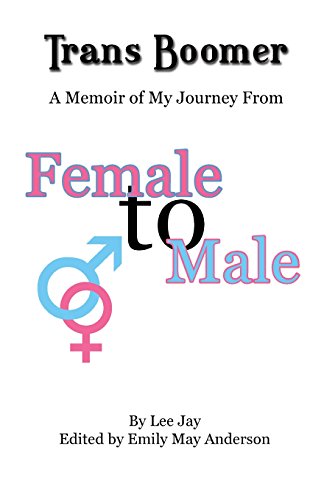 Trans Boomer A Memoir Of My Journey From Female To Male [Paperback]