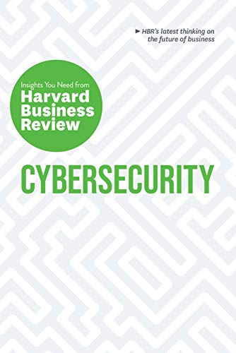 Cybersecurity: The Insights You Need from Harvard Business Review [Paperback]