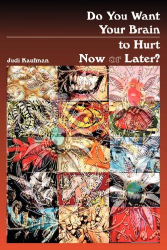 Do You Want Your Brain To Hurt No Or Later [Paperback]