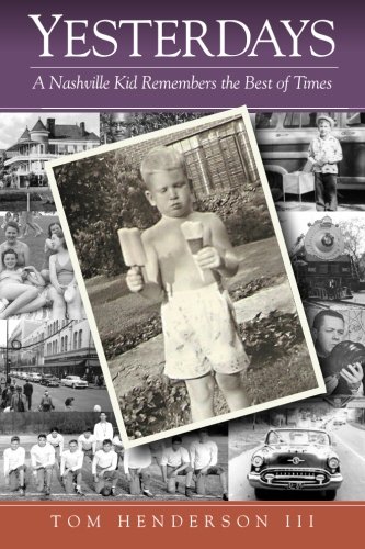 Yesterdays A Nashville Kid Remembers The Best Of Times [Paperback]